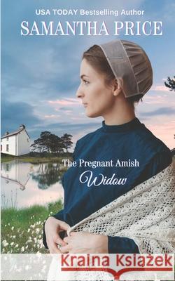 The Pregnant Amish Widow Samantha Price 9781530464326 Createspace Independent Publishing Platform