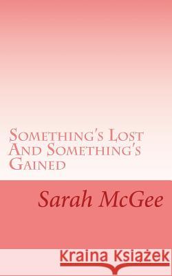 Something's Lost And Something's Gained McGee, Sarah 9781530465668