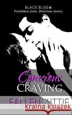 Conscious Craving Fallen Kittie 9781530465873 Createspace Independent Publishing Platform