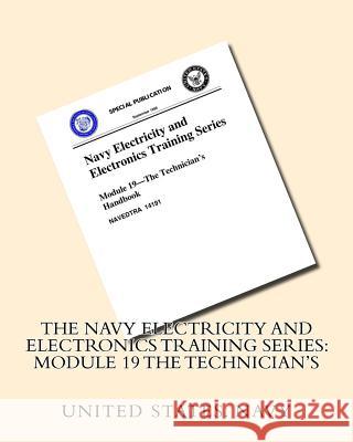 The Navy Electricity and Electronics Training Series: Module 19 The Technician's United States Navy 9781530467297