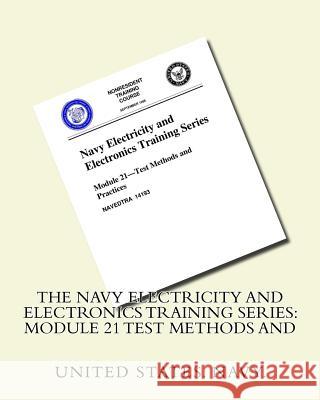 The Navy Electricity and Electronics Training Series: Module 21 Test Methods And United States Navy 9781530467525 Createspace Independent Publishing Platform