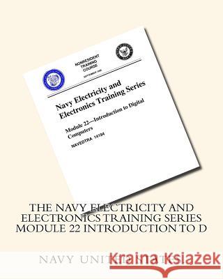 The Navy Electricity and Electronics Training Series Module 22 Introduction To D United States, Navy 9781530467587 Createspace Independent Publishing Platform