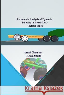 Parametric Analysis of Dynamic Stability in Heavy-Duty Tactical Truck Arash Zareian Reza Abedi 9781530468805 Createspace Independent Publishing Platform