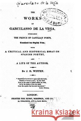 The Works of Garcilasso de la Vega Garcilaso D 9781530470808 Createspace Independent Publishing Platform