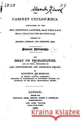 An essay on probabilities, and their application to life contingencies and insurance offices de Morgan, Augustus 9781530471409