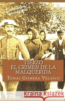Tierzo: El crimen de la Malquerida Velasco, Tomás Gismera 9781530473212 Createspace Independent Publishing Platform