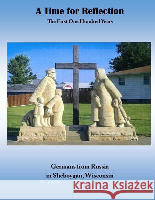 A Time for Reflection: The First One Hundred Years American Historical Society of Gemans Fr 9781530473250