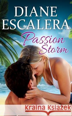 Passion Storm Diane Escalera 9781530473779 Createspace Independent Publishing Platform