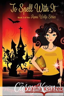 To Spell With It Jenna DeVries Casey Keen 9781530474998 Createspace Independent Publishing Platform