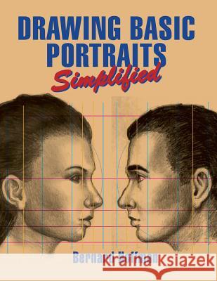 Drawing Basic Portraits Simplified Bernard Hoffman 9781530475568 Createspace Independent Publishing Platform