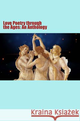 Love Poetry through the Ages: An Anthology Jonson, Will 9781530477487 Createspace Independent Publishing Platform