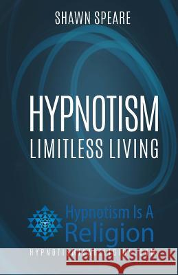Hypnotism: Limitless Living Shawn Speare 9781530478057