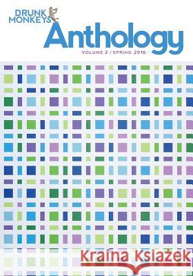Drunk Monkeys Anthology Volume 3 Matthew Guerruckey Howie Good Nathan Graziano 9781530480548 Createspace Independent Publishing Platform