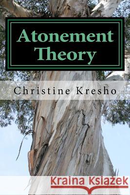 Atonement Theory Sr. Christine Kresho 9781530481644 Createspace Independent Publishing Platform