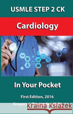 USMLE STEP 2 CK Cardiology In Your Pocket: Cardiology Fernandez M. D., Gregory 9781530481873 Createspace Independent Publishing Platform