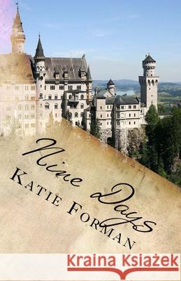 Nine Days Katie Forman 9781530481897 Createspace Independent Publishing Platform