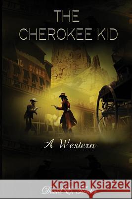 The Cherokee Kid David E. Tienter 9781530483891