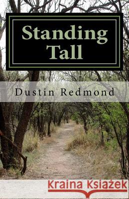 Standing Tall Dustin Redmond 9781530484638 Createspace Independent Publishing Platform