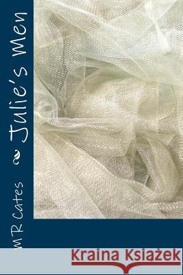 Julie's Men M. R. Cates 9781530484706 Createspace Independent Publishing Platform