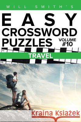 Will Smith Easy Crossword Puzzles-Travel ( Volume 10) Will Smith 9781530484867 Createspace Independent Publishing Platform