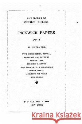 The works of Charles Dickens - Pickwick Papers Part I Dickens, Charles 9781530484881