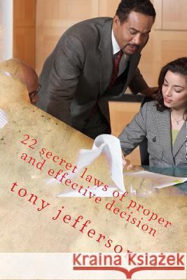 22 secret laws of proper and effective decision: between fantasy and reality Jefferson, Tony Nelson 9781530486182