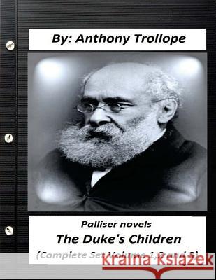 The duke's children. PALLISER NOVEL (Complete Set Volume 1,2 and 3) Trollope, Anthony 9781530486878 Createspace Independent Publishing Platform
