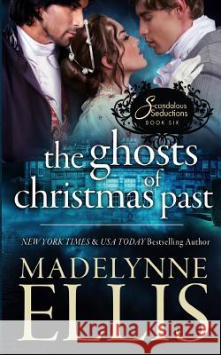 The Ghosts of Christmas Past Madelynne Ellis 9781530486908