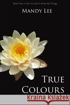 True Colours Mandy Lee 9781530487325 Createspace Independent Publishing Platform