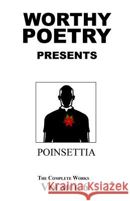 Worthy Poetry: Poinsettia Michael Worthy 9781530487486 Createspace Independent Publishing Platform