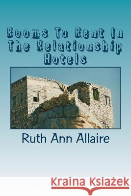 Rooms To Rent In The Relationship Hotels Allaire, Ruth Ann 9781530488841 Createspace Independent Publishing Platform