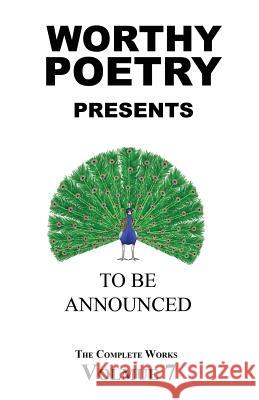 Worthy Poetry: To Be Announced Michael Worthy 9781530490028 Createspace Independent Publishing Platform