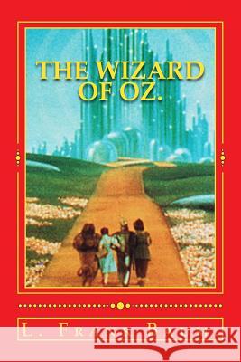 The Wizard of Oz. L. Frank Baum 9781530491087 Createspace Independent Publishing Platform
