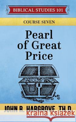 Pearl of Great Price: A Study of Parables John R Hargrove Th D 9781530491803