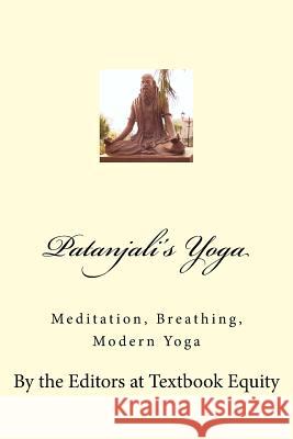 Patanjali's Yoga: Meditation, Breathing, Modern Yoga Textbook Equity 9781530495030 Createspace Independent Publishing Platform