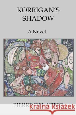 Korrigan's Shadow Pierre Delattre 9781530495283 Createspace Independent Publishing Platform