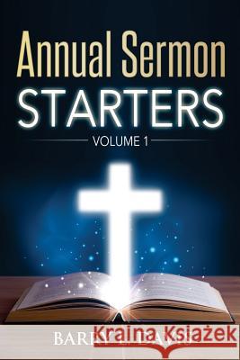 Annual Sermon Starters Volume 1 Barry L. Davis 9781530495634