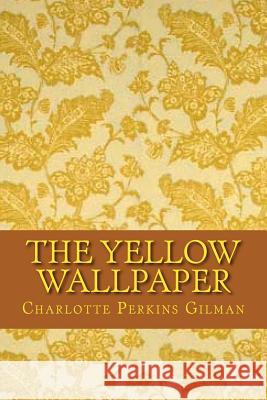 The Yellow Wallpaper (English Edition) Charlotte Perkin Yordi Abreu 9781530497430 Createspace Independent Publishing Platform