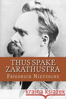 Thus Spake Zarathustra (English Edition) Friedrich Wilhelm Nietzsche Yordi Abreu 9781530498048 Createspace Independent Publishing Platform