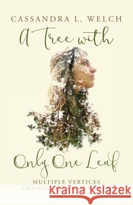 A Tree with Only One Leaf: Multiple Vertices Connected By One Path Welch, Cassandra L. 9781530499939