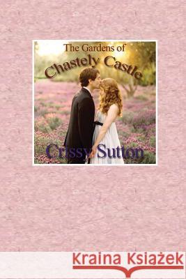 The Gardens Of Chastely Castle Sutton, Crissy 9781530501458 Createspace Independent Publishing Platform