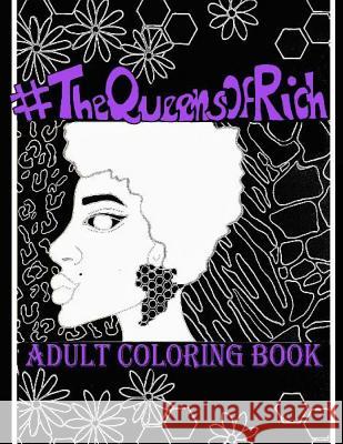 #TheQueensofRich: Coloring book for all ages Richardson, Antwanyce 9781530502929 Createspace Independent Publishing Platform