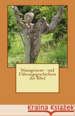 Management- und Fuehrungsgeschichten der Bibel Schinkel, August-Wilhelm 9781530503353