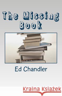 The Missing Book Ed Chandler 9781530504145 Createspace Independent Publishing Platform