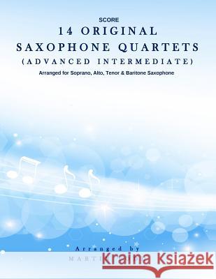 14 Original Saxophone Quartets (Advanced Intermediate): Score Martin Todd 9781530504367 Createspace Independent Publishing Platform