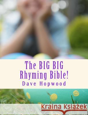 The BIG BIG Rhyming Bible! Hopwood, Dave 9781530504473