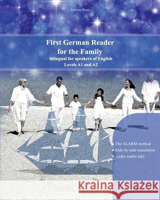 First German Reader for the Family: bilingual for speakers of English Levels A1 and A2 Adelina Brant 9781530504930