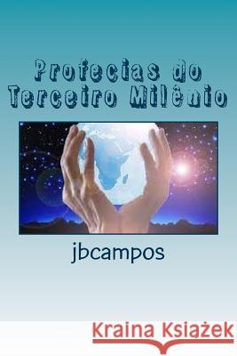 Profecias Do Terceiro Milênio: O Destino Deste Planeta Campos, Jbcampos Campos 9781530505210 Createspace Independent Publishing Platform