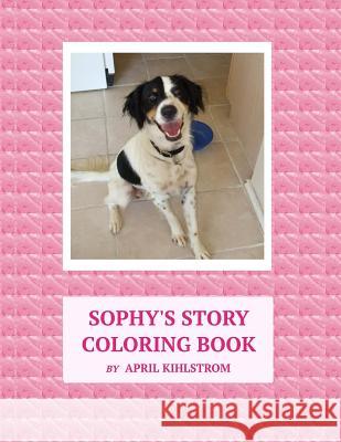 Sophy's Story Coloring Book April Kihlstrom 9781530507467