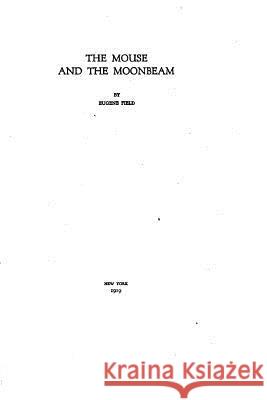 The mouse and the moonbeam Field, Eugene 9781530510054